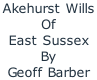 Akehurst Wills  Of East Sussex By Geoff Barber